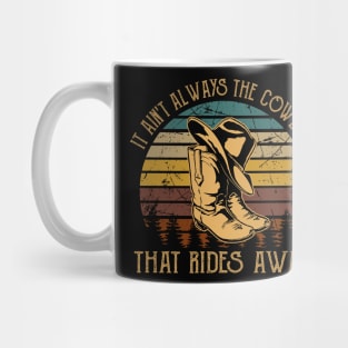 It Ain't Always The Cowboy That Rides Away Boots Cowboy & Hat Music Quote Mug